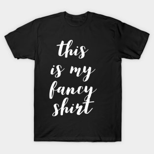 This Is My Fancy Shirt T-Shirt